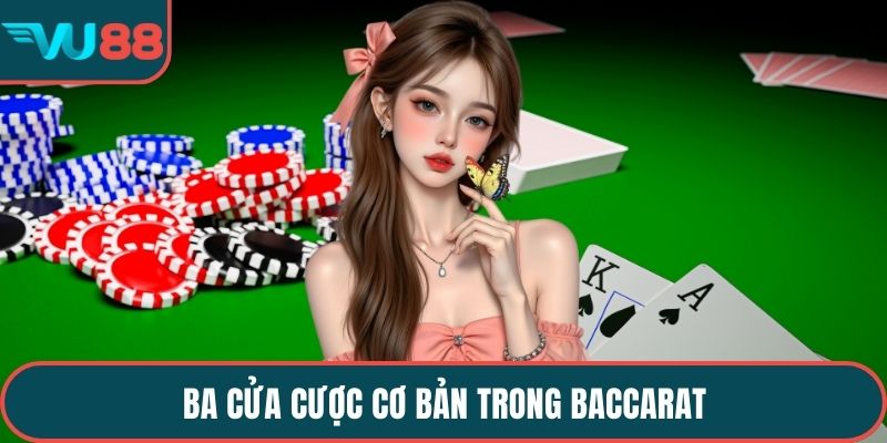  Ba cửa cược cơ bản trong Baccarat