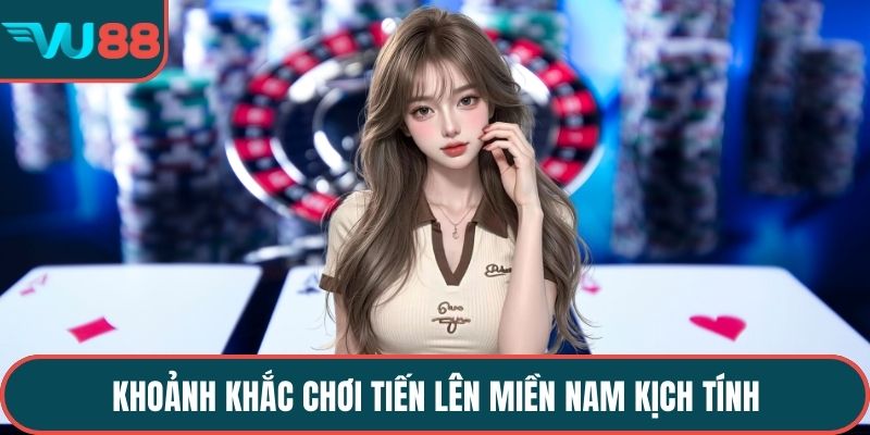 Khoảnh khắc chơi tiến lên miền nam kịch tính