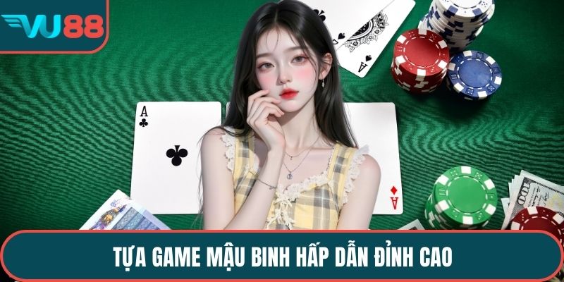 Tựa game mậu binh hấp dẫn đỉnh cao