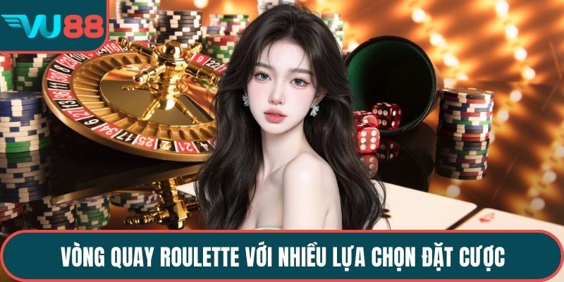 Vòng quay Roulette với nhiều lựa chọn đặt cược